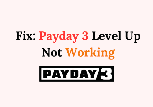 How To Fix Payday 3 Level Up Not Working