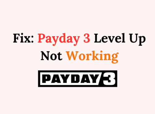 How To Fix Payday 3 Level Up Not Working