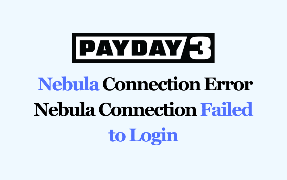 How To Fix Payday 3 Nebula Connection Error Nebula Connection Failed to Login
