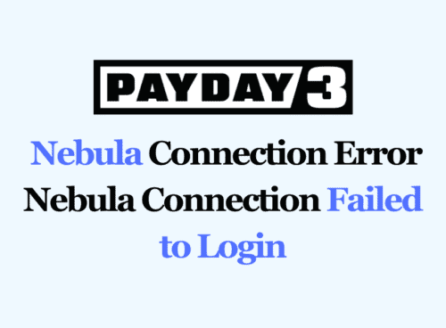 How To Fix Payday 3 Nebula Connection Error Nebula Connection Failed to Login