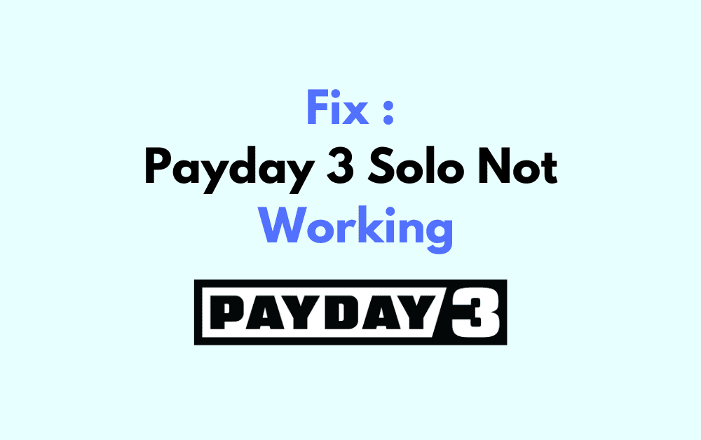 How To Fix Payday 3 Solo Not Working
