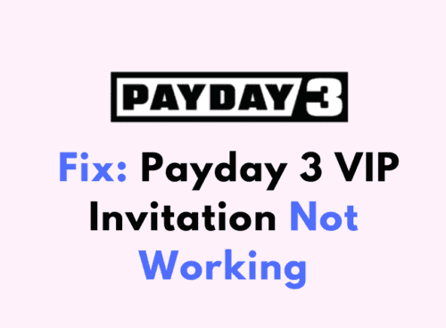 How To Fix Payday 3 VIP Invitation Not Working