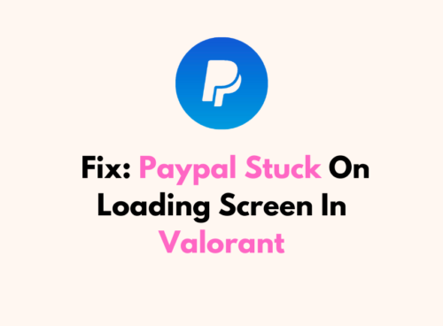 How To Fix Paypal Stuck On Loading Screen In Valorant