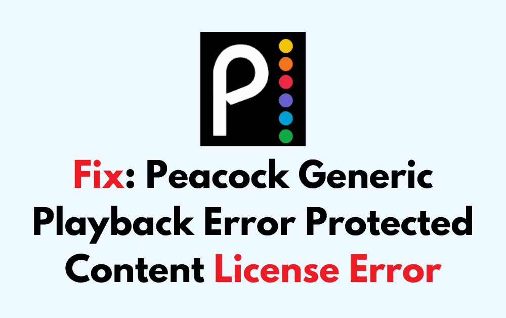 How To Fix Peacock Generic Playback Error Protected Content License Error