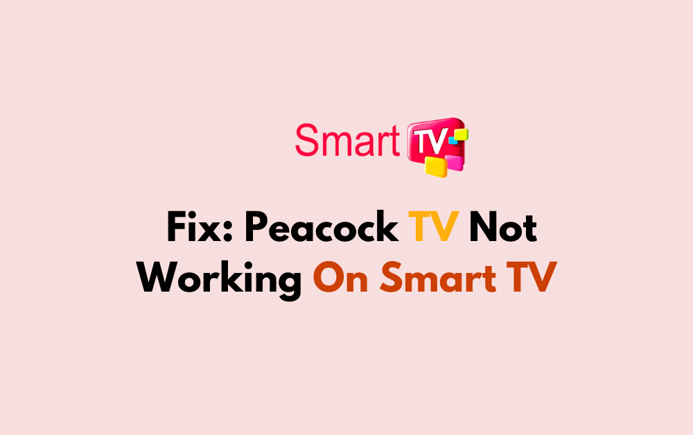 How To Fix Peacock TV Not Working On Smart TV 1
