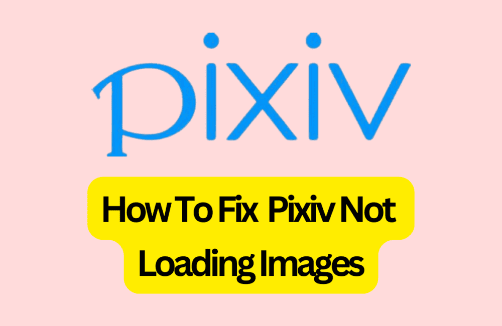 How To Fix Pixiv Not Loading Images