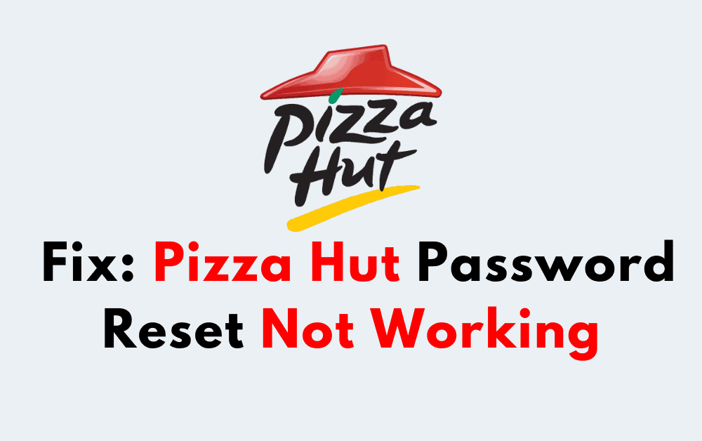 How To Fix Pizza Hut Password Reset Not Working