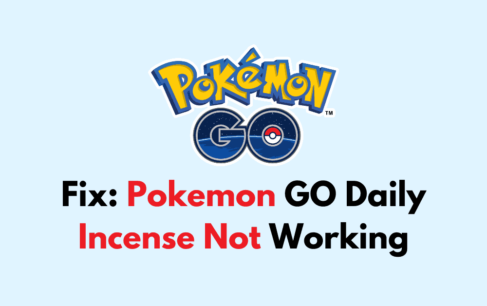 How To Fix Pokemon GO Daily Incense Not Working 1