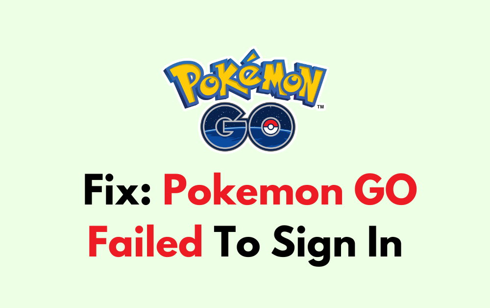 How To Fix Pokemon GO Failed To Sign In