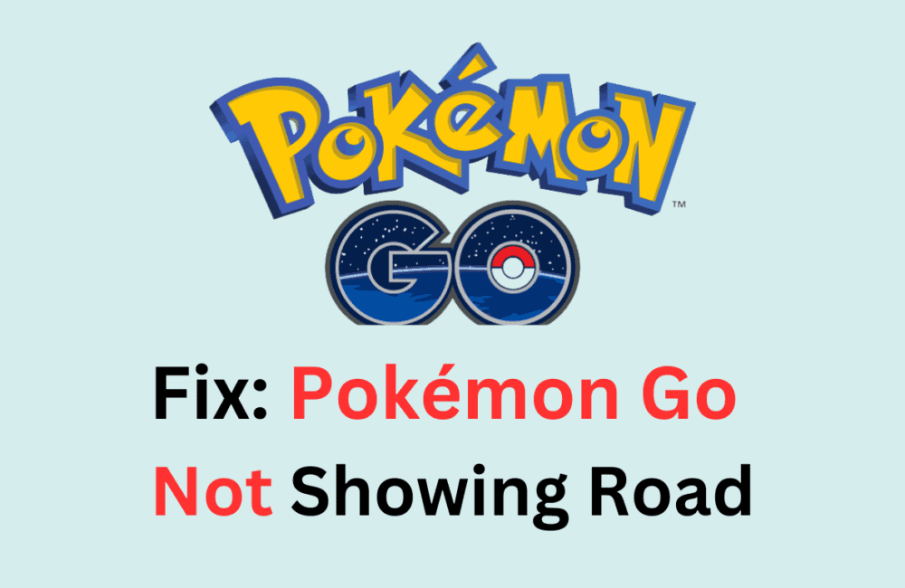 How To Fix Pokémon Go Not Showing Road