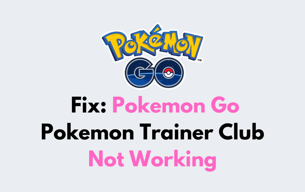 How To Fix Pokemon Go Pokemon Trainer Club Not Working
