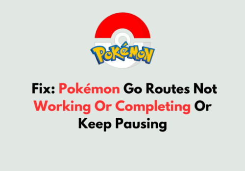 How To Fix Pokemon Go Routes Not Working Or Completing Or Keep Pausing