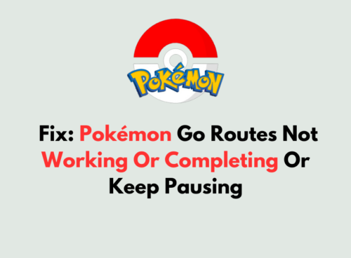 How To Fix Pokemon Go Routes Not Working Or Completing Or Keep Pausing
