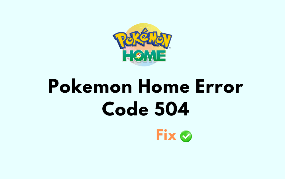 How To Fix Pokemon Home Error Code 504