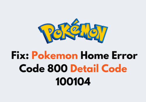 How To Fix Pokemon Home Error Code 800 Detail Code 100104