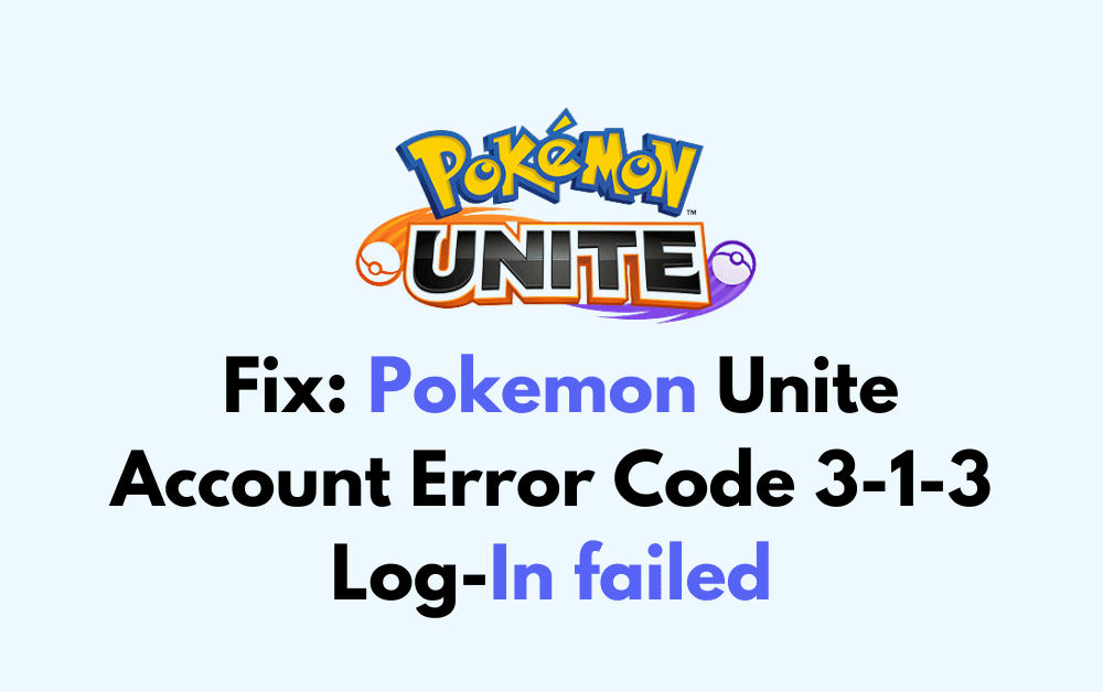 How To Fix Pokemon Unite Account Error Code 3 1 3 Log In failed 1