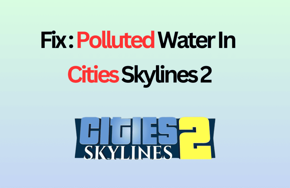 How To Fix Polluted Water In Cities Skylines 2 1 How To Fix Polluted Water On Cities Skylines 2