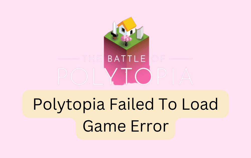 How To Fix Polytopia Failed To Load Game Error 1