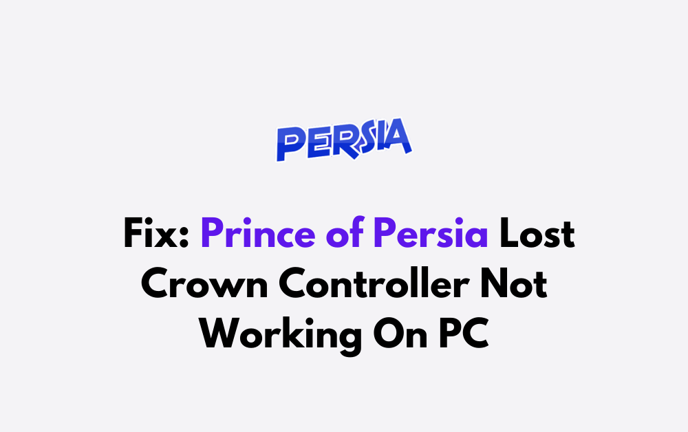 How To Fix Prince of Persia Lost Crown Controller Not Working On PC
