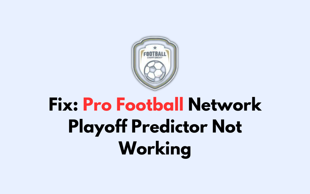 How To Fix Pro Football Network Playoff Predictor Not Working