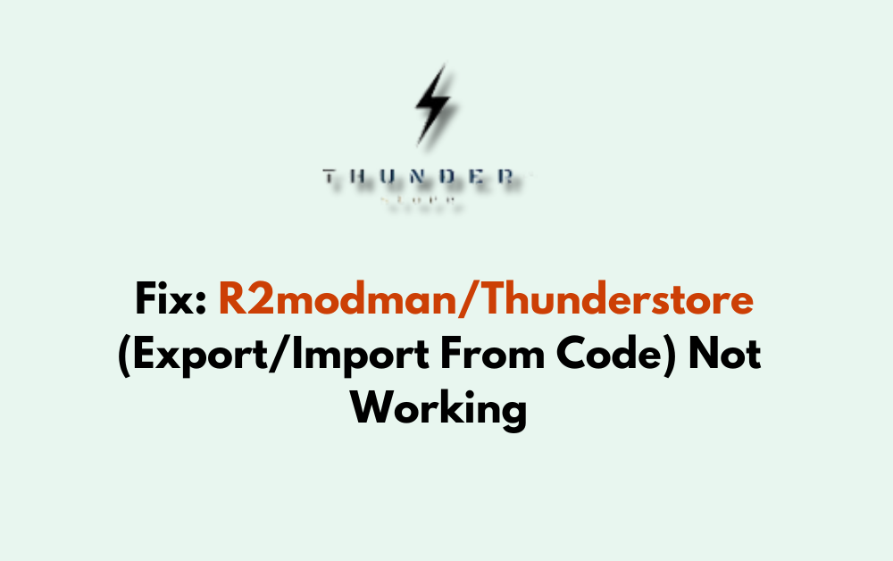 How To Fix R2modman Thunderstore Export Import From Code Not Working