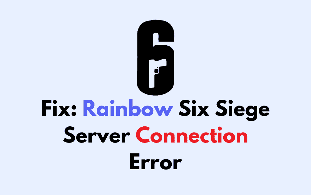 How To Fix Rainbow Six Siege Server Connection Error