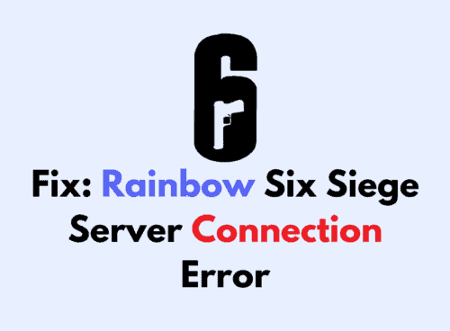 How To Fix Rainbow Six Siege Server Connection Error