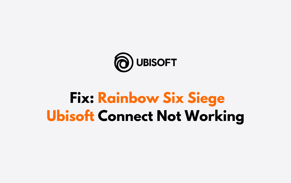 How To Fix Rainbow Six Siege Ubisoft Connect Not Working