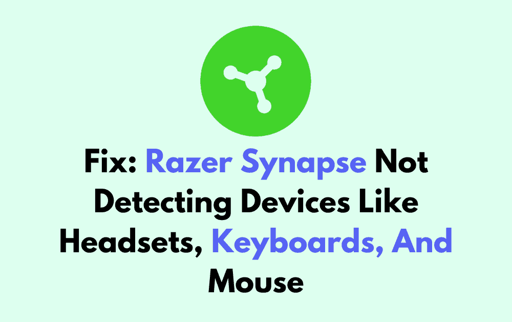 How To Fix Razer Synapse Not Detecting Devices Like Headsets Keyboards And Mouse