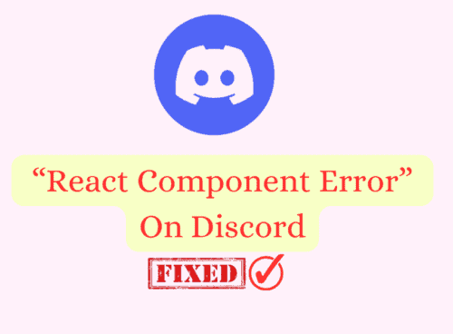 How To Fix “React Component Error” On Discord