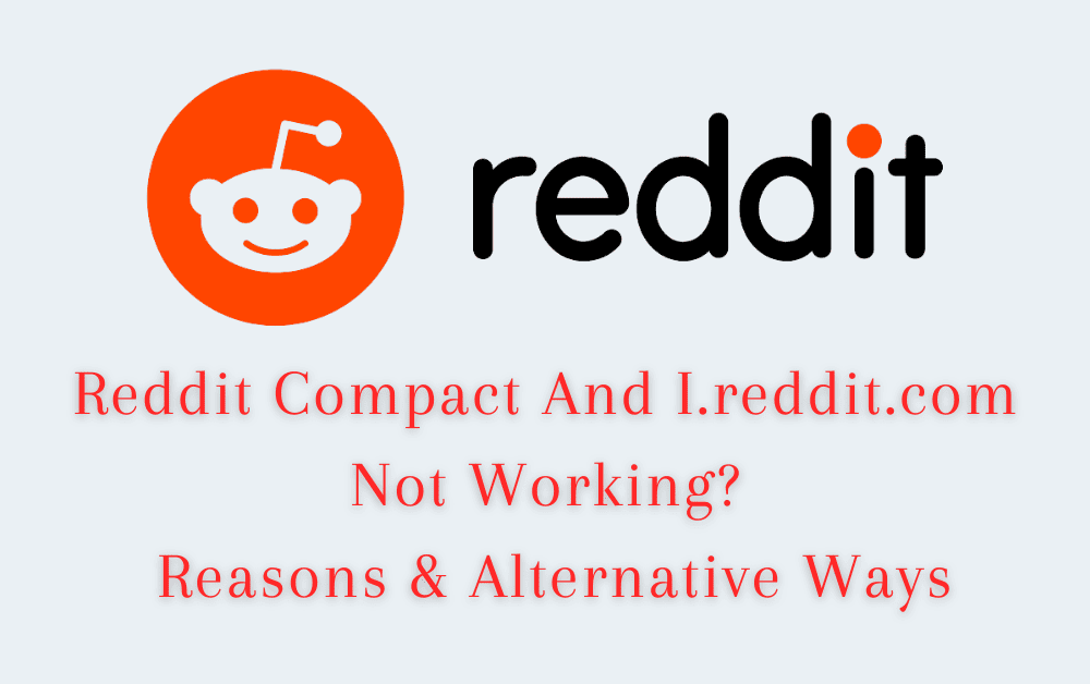 Reddit Compact and i.reddit.com Not Working? Reasons & Alternative Ways 1 Reddit Compact And I.reddit.com Not Working? Reasons & Alternative Ways