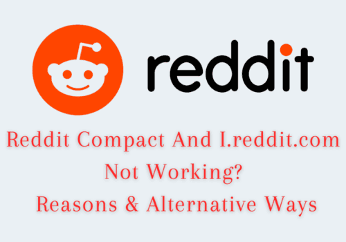 Reddit Compact and i.reddit.com Not Working? Reasons & Alternative Ways 6 Reddit Compact And I.reddit.com Not Working? Reasons & Alternative Ways