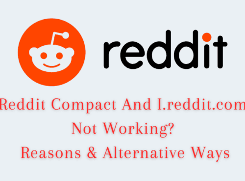 Reddit Compact And I.reddit.com Not Working? Reasons & Alternative Ways