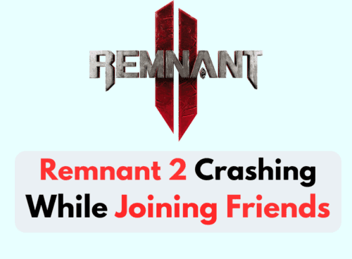 How To Fix Remnant 2 Crashing When Joining Friends
