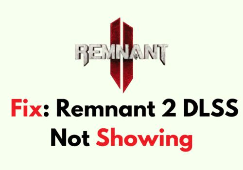 How To Fix Remnant 2 DLSS Not Showing