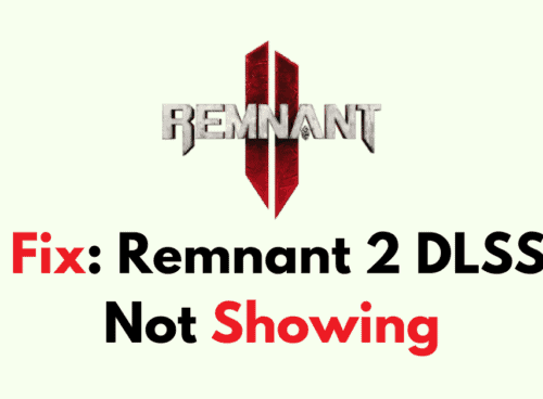 How To Fix Remnant 2 DLSS Not Showing