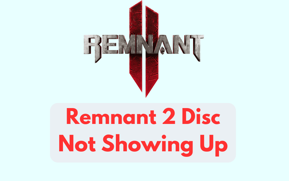How To Fix Remnant 2 Disc Not Showing Up