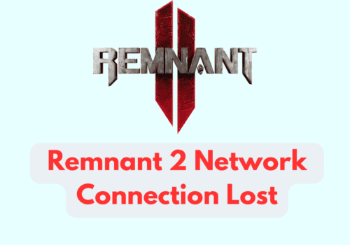 How To Fix Remnant 2 Network Connection Lost