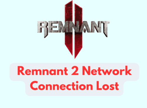 How To Fix Remnant 2 Network Connection Lost