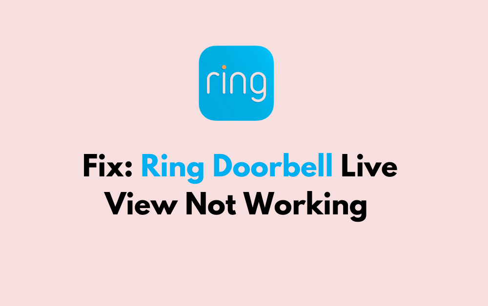 How To Fix Ring Doorbell Live View Not Working