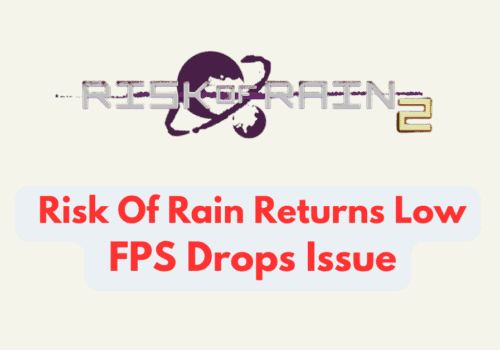 How To Fix Risk Of Rain Returns Low FPS Drops Issue