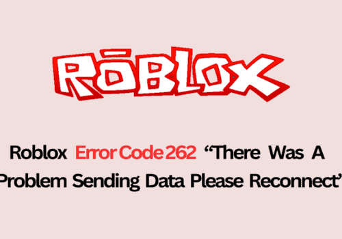 How To Fix Roblox Error Code 262 There Was A Problem Sending Data Please Reconnect