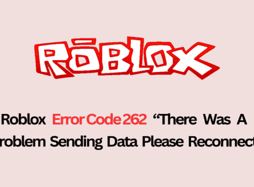 How To Fix Roblox Error Code 262 There Was A Problem Sending Data Please Reconnect