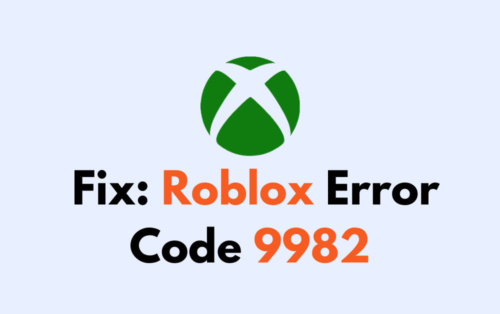 How To Fix Roblox Error Code 9982 1