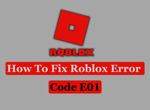 How To Fix Roblox Error Code E01