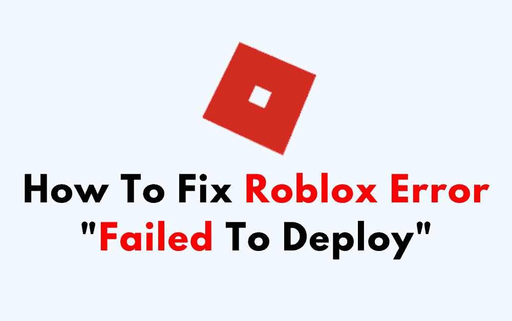 How To Fix Roblox Error Failed To Deploy