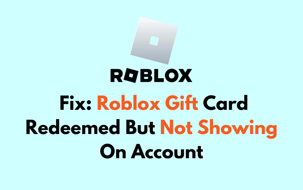 How To Fix Roblox Gift Card Redeemed But Not Showing On Account