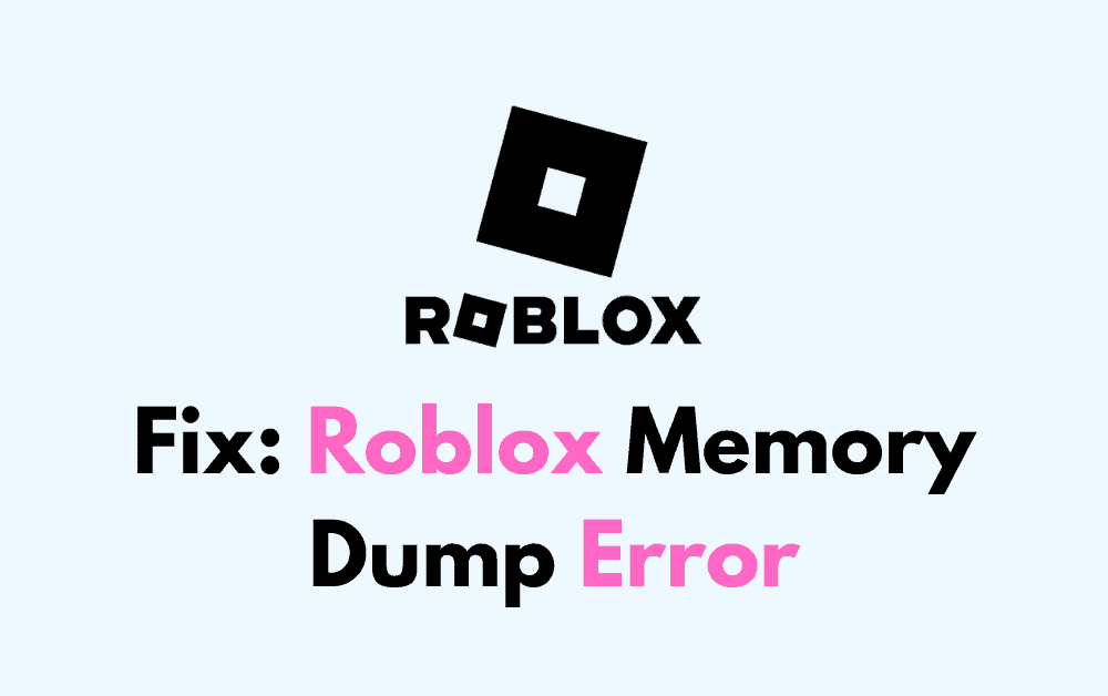 How To Fix Roblox Memory Dump Error 1