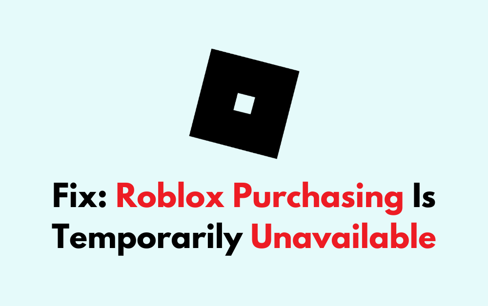 How To Fix Roblox Purchasing Is Temporarily Unavailable