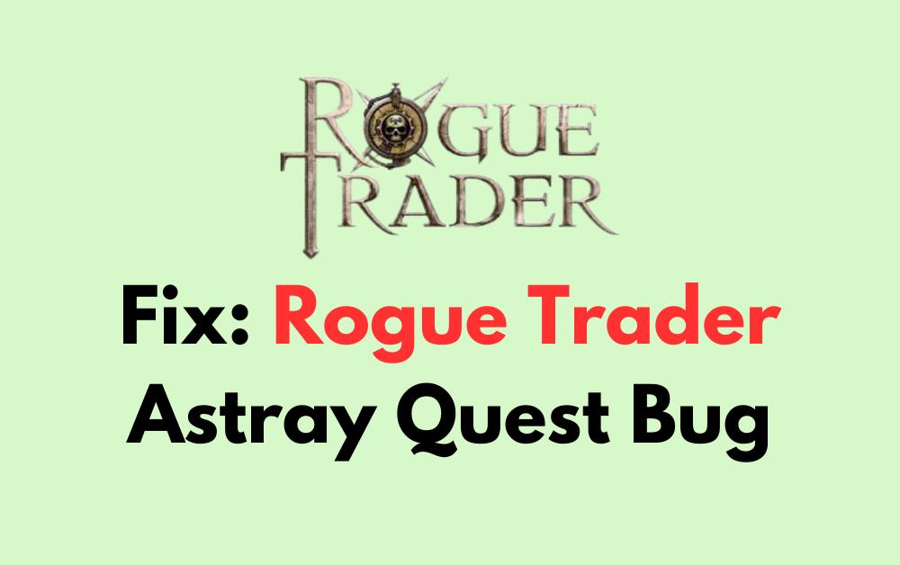 How To Fix Rogue Trader Astray Quest Bug 1 How To Fix Rogue Trader Astray Quest Bug